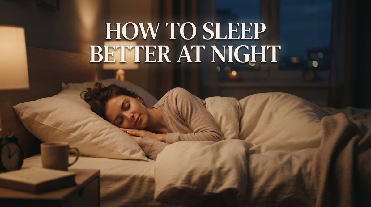 How to Sleep Better at Night: Proven Strategies for Restorative Sleep