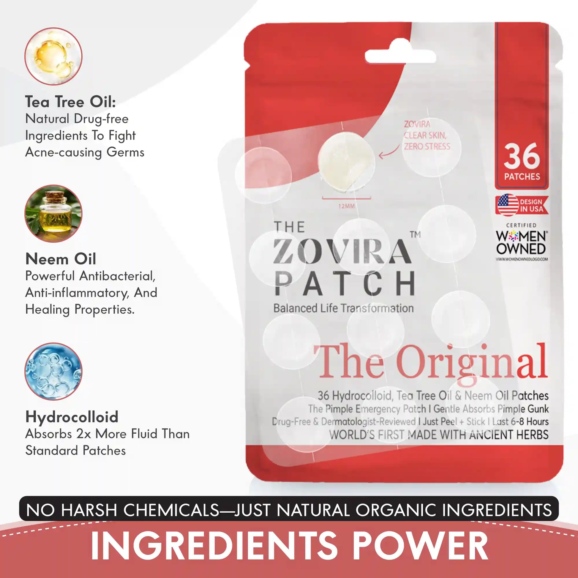 Zovira The Original pimple patch ingredients — tea tree oil, neem oil, and hydrocolloid that absorbs 2x more fluid with no harsh chemicals

