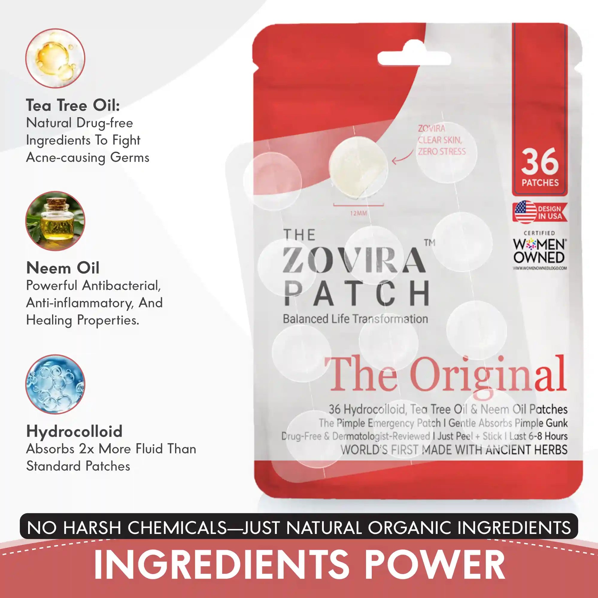 Zovira The Original pimple patch ingredients — tea tree oil, neem oil, and hydrocolloid that absorbs 2x more fluid with no harsh chemicals

